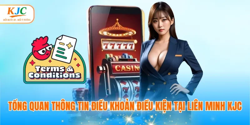 Tổng quan thông tin điều khoản điều kiện tại liên minh KJC